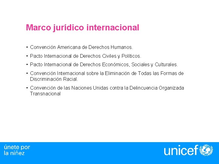 Marco jurídico internacional • Convención Americana de Derechos Humanos. • Pacto Internacional de Derechos