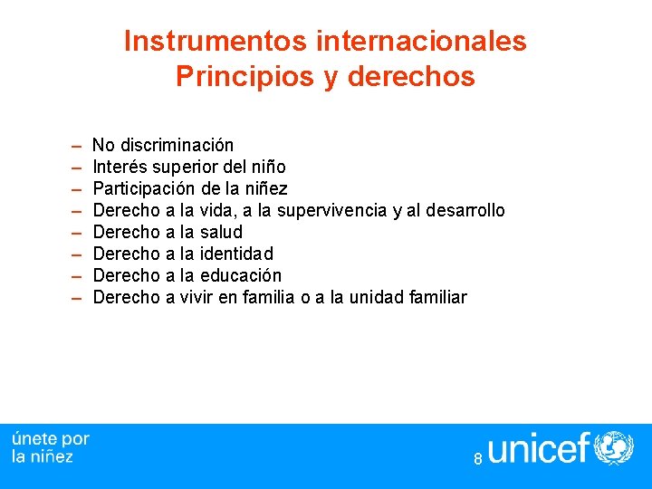 Instrumentos internacionales Principios y derechos – – – – No discriminación Interés superior del