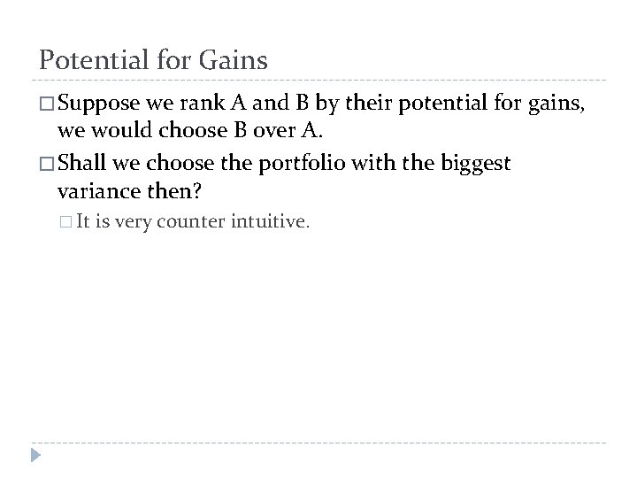 Potential for Gains � Suppose we rank A and B by their potential for