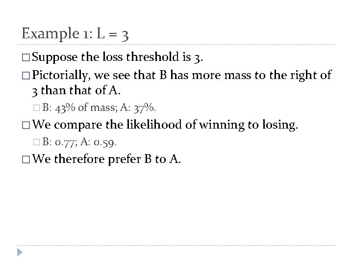 Example 1: L = 3 � Suppose the loss threshold is 3. � Pictorially,