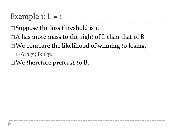 Example 1: L = 1 � Suppose the loss threshold is 1. � A