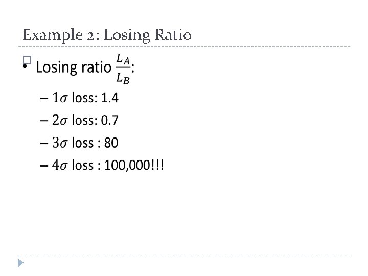 Example 2: Losing Ratio � 