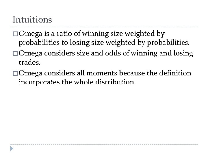 Intuitions � Omega is a ratio of winning size weighted by probabilities to losing