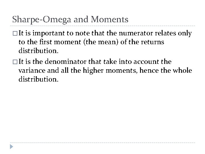 Sharpe-Omega and Moments � It is important to note that the numerator relates only