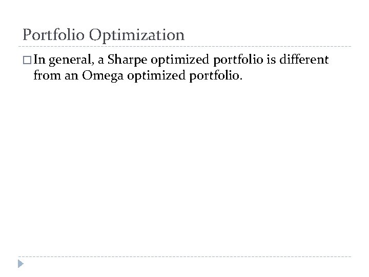 Portfolio Optimization � In general, a Sharpe optimized portfolio is different from an Omega