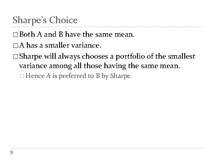 Sharpe’s Choice � Both A and B have the same mean. � A has