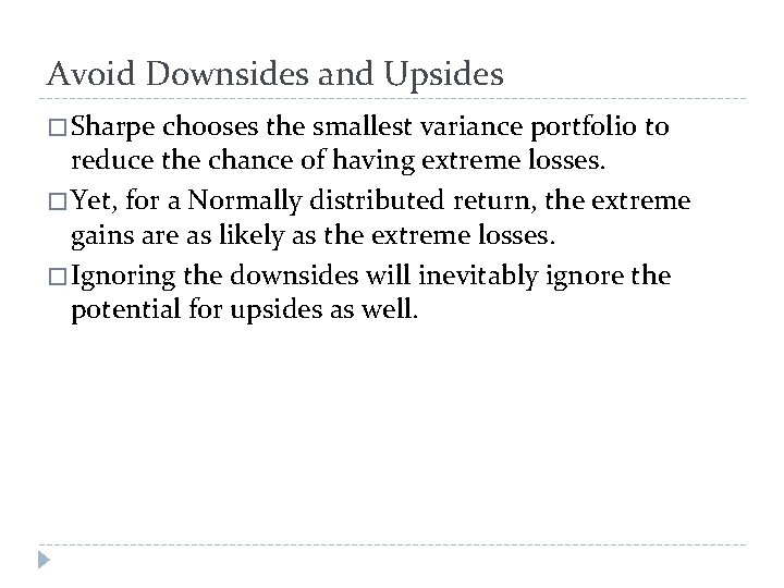 Avoid Downsides and Upsides � Sharpe chooses the smallest variance portfolio to reduce the