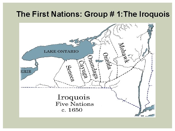 The First Nations: Group # 1: The Iroquois 
