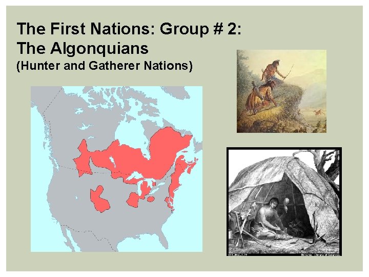 The First Nations: Group # 2: The Algonquians (Hunter and Gatherer Nations) 