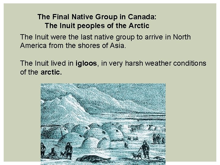 The Final Native Group in Canada: The Inuit peoples of the Arctic The Inuit