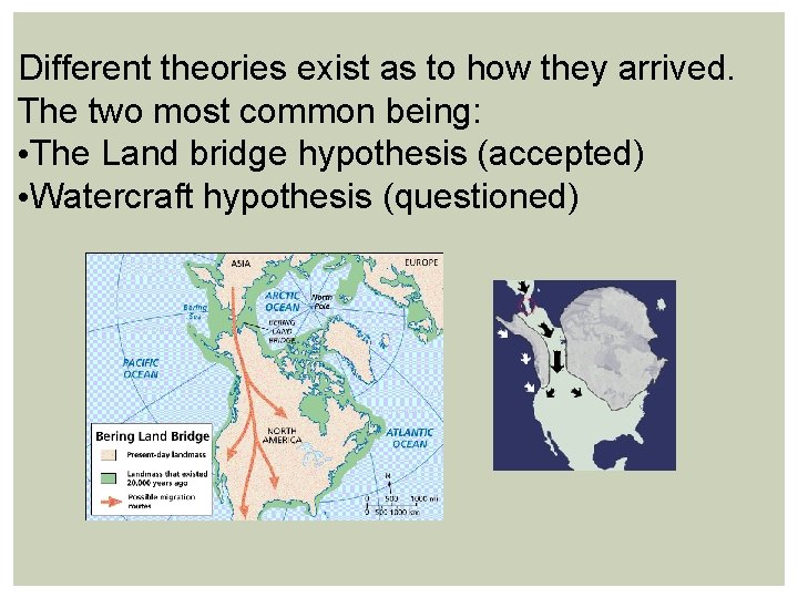 Different theories exist as to how they arrived. The two most common being: •