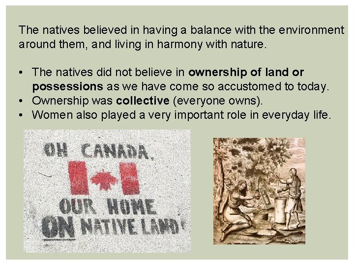 The natives believed in having a balance with the environment around them, and living