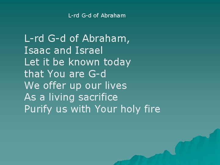 L-rd G-d of Abraham, Isaac and Israel Let it be known today that You