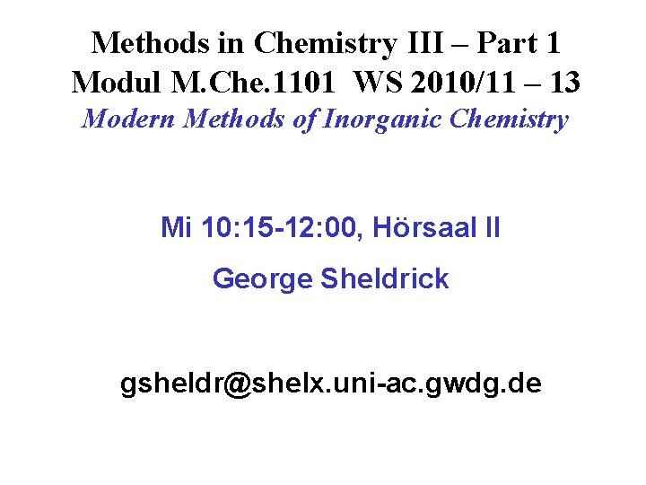 Methods in Chemistry III – Part 1 Modul M. Che. 1101 WS 2010/11 –