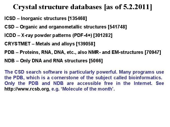 Crystal structure databases [as of 5. 2. 2011] ICSD – Inorganic structures [135468] CSD