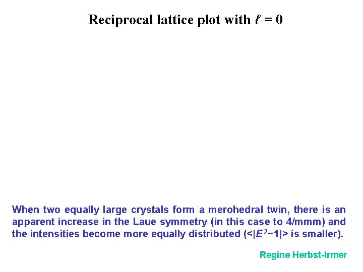 Reciprocal lattice plot with ℓ = 0 When two equally large crystals form a