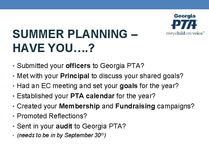 SUMMER PLANNING – HAVE YOU…. ? • Submitted your officers to Georgia PTA? •