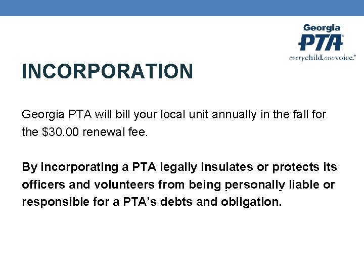 INCORPORATION Georgia PTA will bill your local unit annually in the fall for the