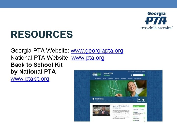 RESOURCES Georgia PTA Website: www. georgiapta. org National PTA Website: www. pta. org Back