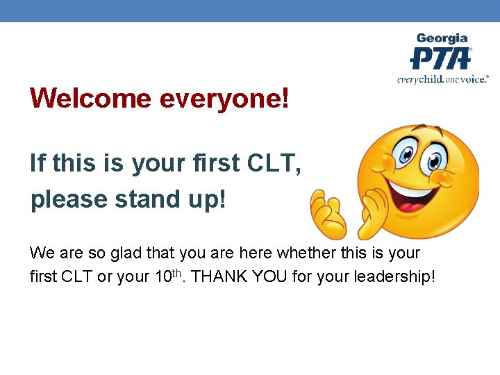 Welcome everyone! If this is your first CLT, please stand up! We are so