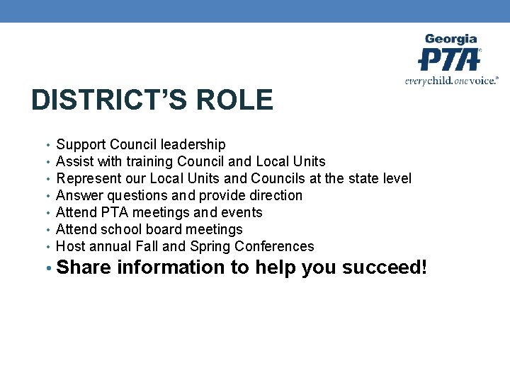 DISTRICT’S ROLE • • Support Council leadership Assist with training Council and Local Units