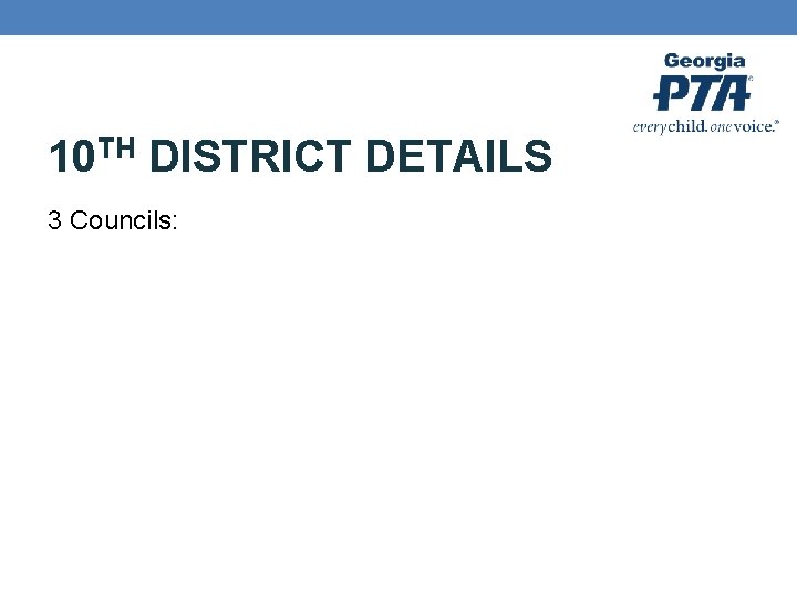 10 TH DISTRICT DETAILS 3 Councils: 