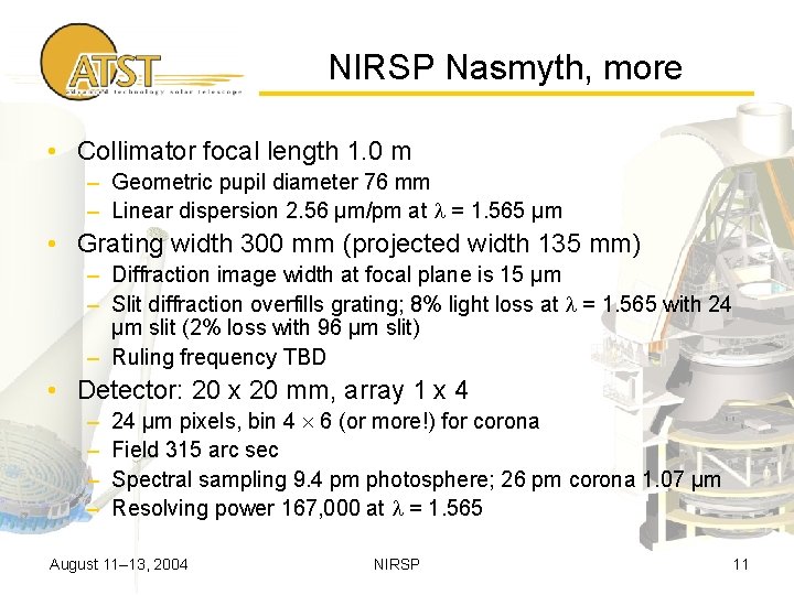 NIRSP Nasmyth, more • Collimator focal length 1. 0 m – Geometric pupil diameter