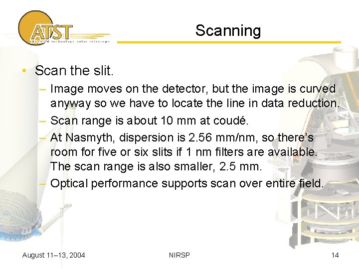 Scanning • Scan the slit. – Image moves on the detector, but the image