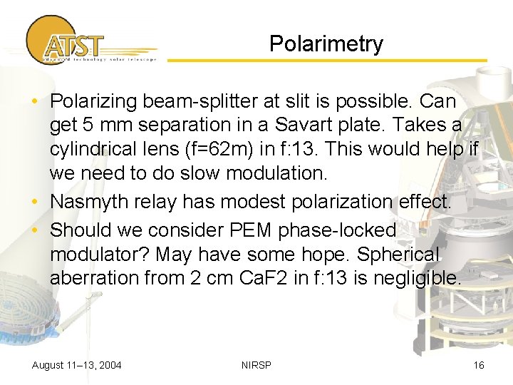 Polarimetry • Polarizing beam-splitter at slit is possible. Can get 5 mm separation in
