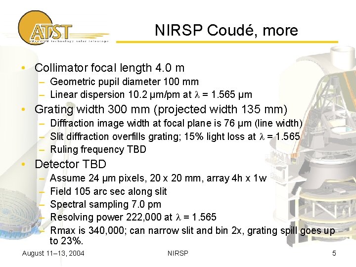 NIRSP Coudé, more • Collimator focal length 4. 0 m – Geometric pupil diameter