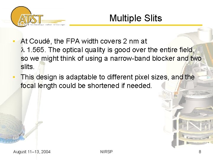 Multiple Slits • At Coudé, the FPA width covers 2 nm at 1. 565.