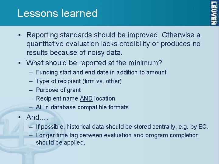 Lessons learned • Reporting standards should be improved. Otherwise a quantitative evaluation lacks credibility