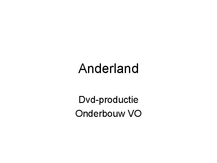 Anderland Dvd-productie Onderbouw VO 