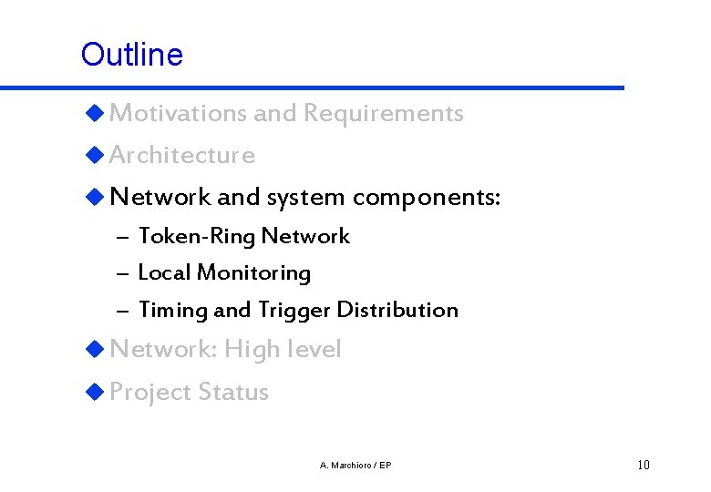 Outline u Motivations and Requirements u Architecture u Network and system components: – Token-Ring