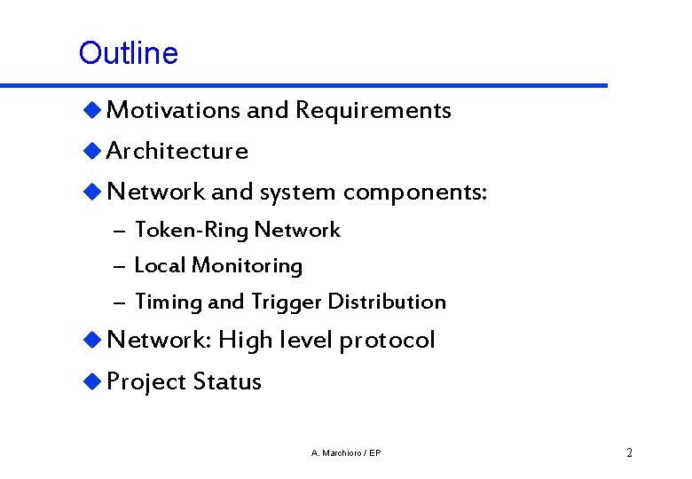 Outline u Motivations and Requirements u Architecture u Network and system components: – Token-Ring