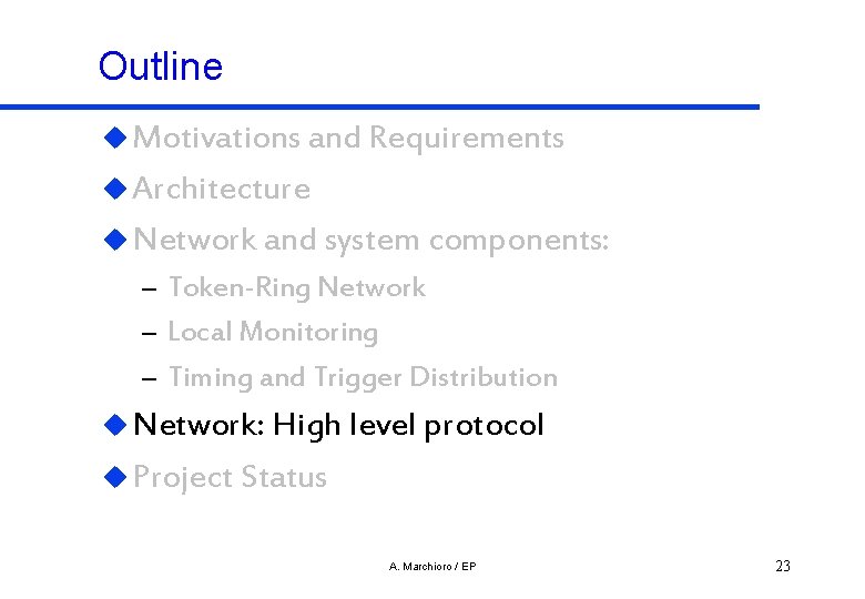 Outline u Motivations and Requirements u Architecture u Network and system components: – Token-Ring