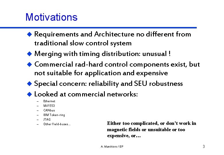 Motivations u Requirements and Architecture no different from traditional slow control system u Merging