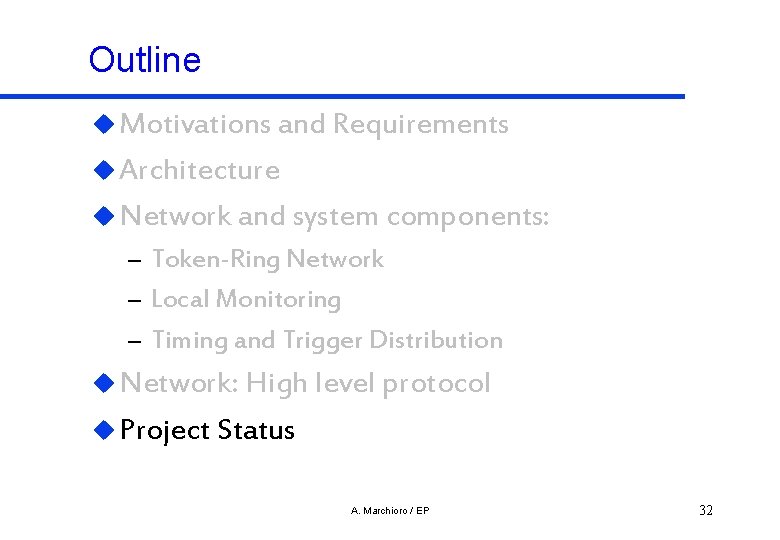 Outline u Motivations and Requirements u Architecture u Network and system components: – Token-Ring
