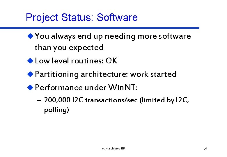 Project Status: Software u You always end up needing more software than you expected