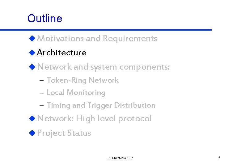 Outline u Motivations and Requirements u Architecture u Network and system components: – Token-Ring