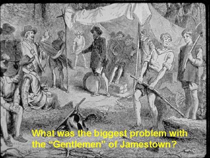 What was the biggest problem with the “Gentlemen” of Jamestown? 