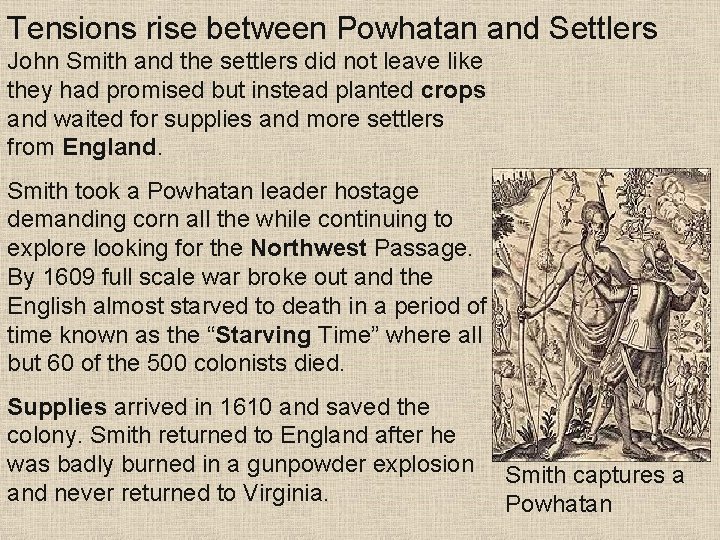 Tensions rise between Powhatan and Settlers John Smith and the settlers did not leave