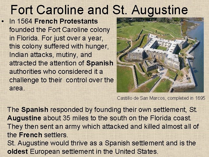 Fort Caroline and St. Augustine • In 1564 French Protestants founded the Fort Caroline