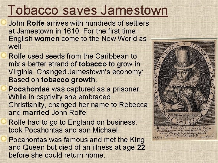 Tobacco saves Jamestown John Rolfe arrives with hundreds of settlers at Jamestown in 1610.