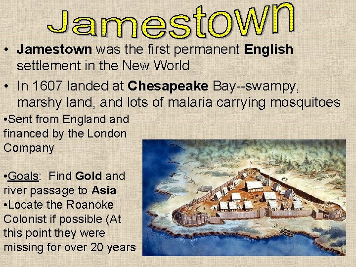  • Jamestown was the first permanent English settlement in the New World •