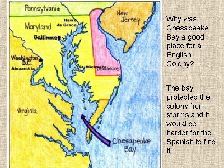 Why was Chesapeake Bay a good place for a English Colony? The bay protected