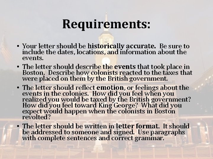 Requirements: • Your letter should be historically accurate. Be sure to include the dates,