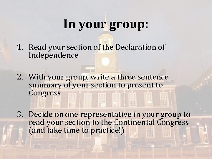 In your group: 1. Read your section of the Declaration of Independence 2. With