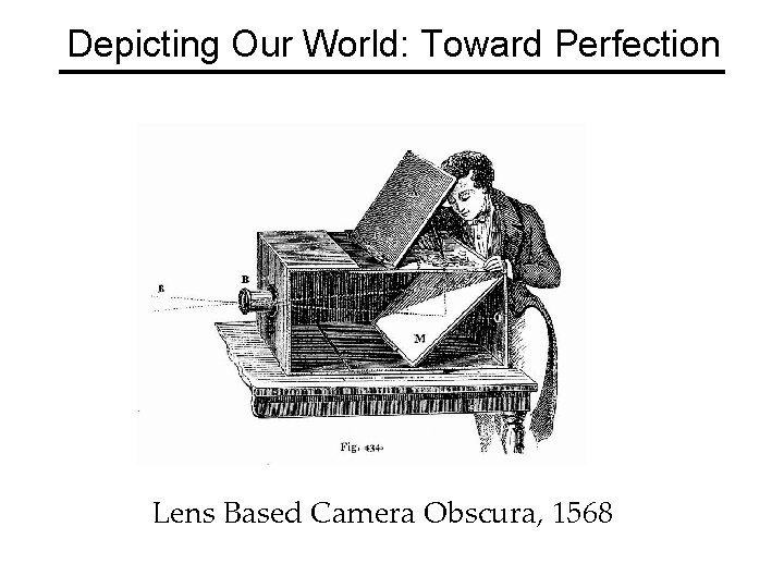 Depicting Our World: Toward Perfection Lens Based Camera Obscura, 1568 