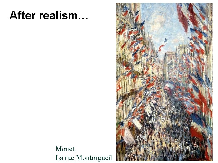 After realism… Monet, La rue Montorgueil 